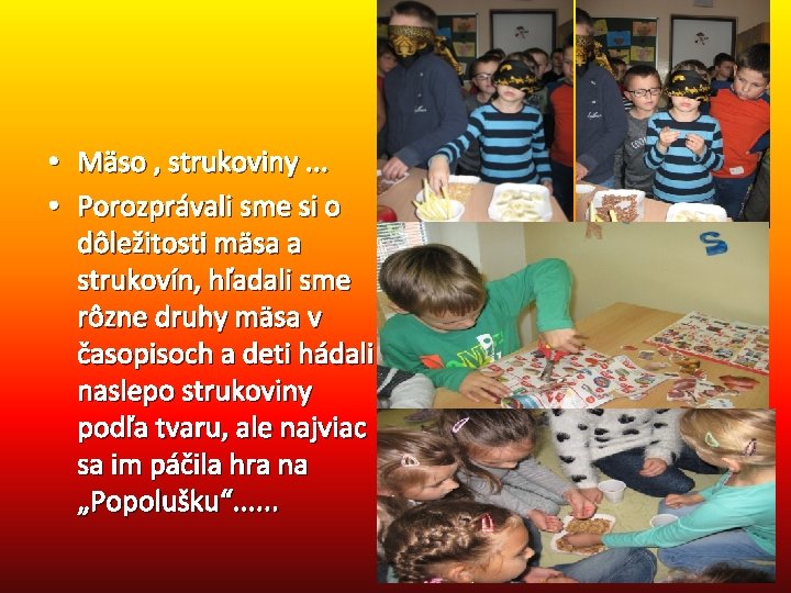  • Mäso , strukoviny. . . • Porozprávali sme si o dôležitosti mäsa