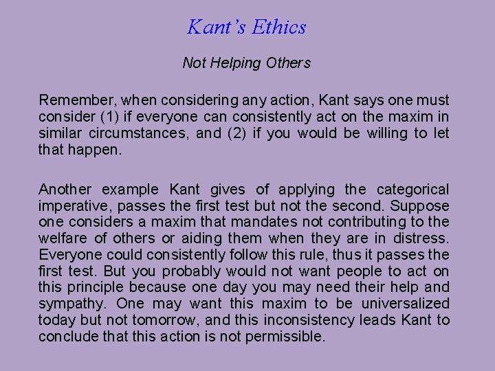 Kant’s Ethics Not Helping Others Remember, when considering any action, Kant says one must