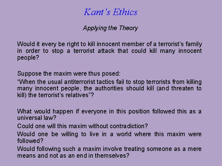 Kant’s Ethics Applying the Theory Would it every be right to kill innocent member