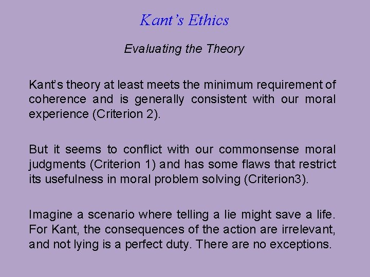 Kant’s Ethics Evaluating the Theory Kant’s theory at least meets the minimum requirement of