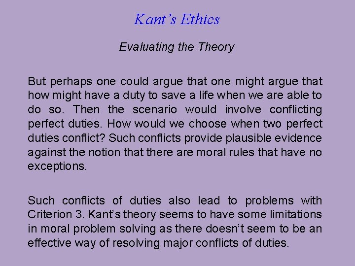 Kant’s Ethics Evaluating the Theory But perhaps one could argue that one might argue