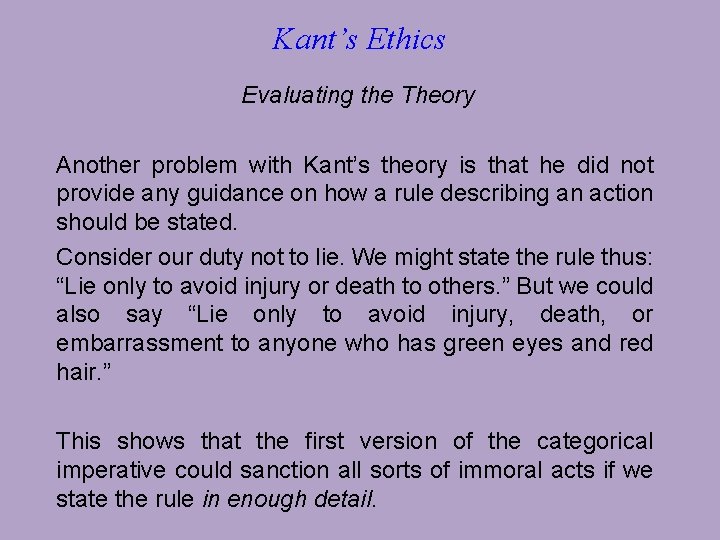 Kant’s Ethics Evaluating the Theory Another problem with Kant’s theory is that he did Kant’s Ethics Evaluating the Theory Another problem with Kant’s theory is that he did