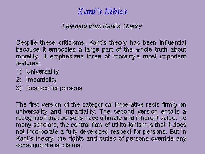 Kant’s Ethics Learning from Kant’s Theory Despite these criticisms, Kant’s theory has been influential