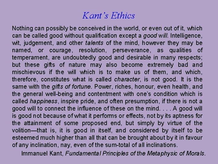 Kant’s Ethics Nothing can possibly be conceived in the world, or even out of