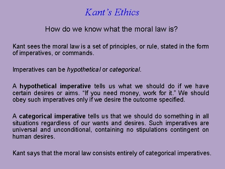 Kant’s Ethics How do we know what the moral law is? Kant sees the