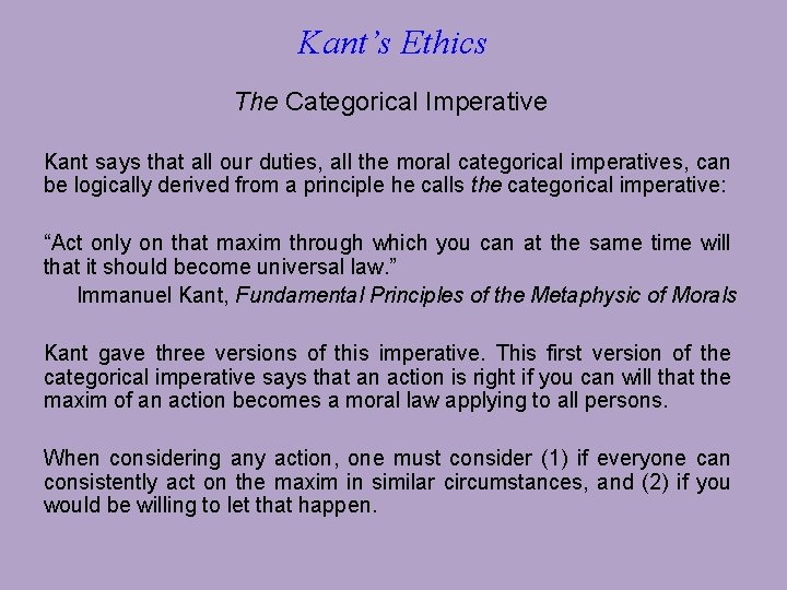 Kant’s Ethics The Categorical Imperative Kant says that all our duties, all the moral