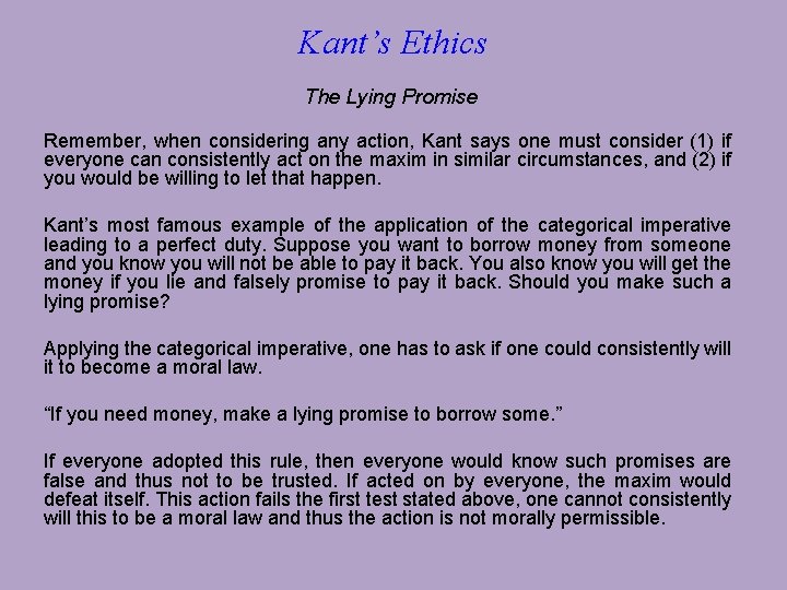 Kant’s Ethics The Lying Promise Remember, when considering any action, Kant says one must