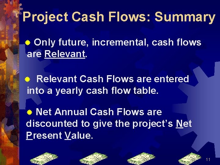 Project Cash Flows: Summary Only future, incremental, cash flows are Relevant. ® Relevant Cash