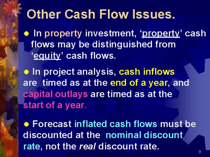 Other Cash Flow Issues. ® In property investment, ‘property’ cash flows may be distinguished