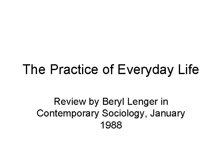 The Practice of Everyday Life Review by Beryl Lenger in Contemporary Sociology, January 1988