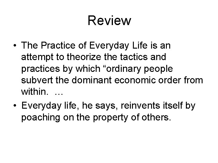 Review • The Practice of Everyday Life is an attempt to theorize the tactics