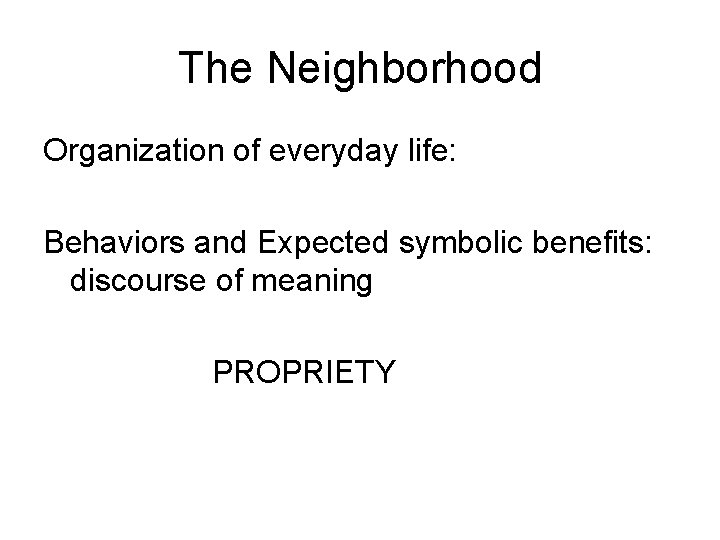 The Neighborhood Organization of everyday life: Behaviors and Expected symbolic benefits: discourse of meaning