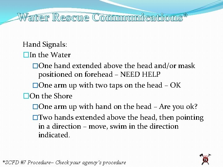 Water Rescue Communications* Hand Signals: �In the Water �One hand extended above the head