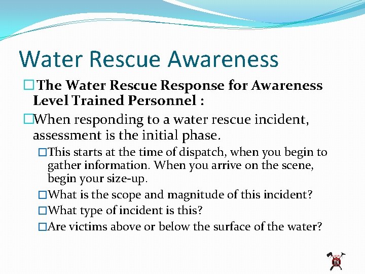 Water Rescue Awareness � The Water Rescue Response for Awareness Level Trained Personnel :