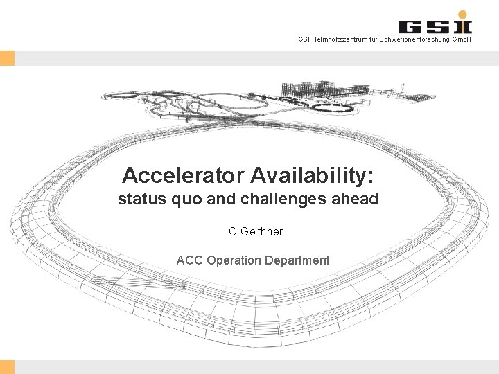GSI Helmholtzzentrum für Schwerionenforschung Gmb. H Accelerator Availability: status quo and challenges ahead O