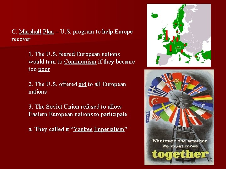 C. Marshall Plan – U. S. program to help Europe recover 1. The U.