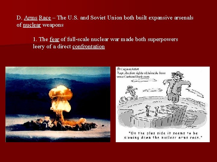 D. Arms Race – The U. S. and Soviet Union both built expansive arsenals