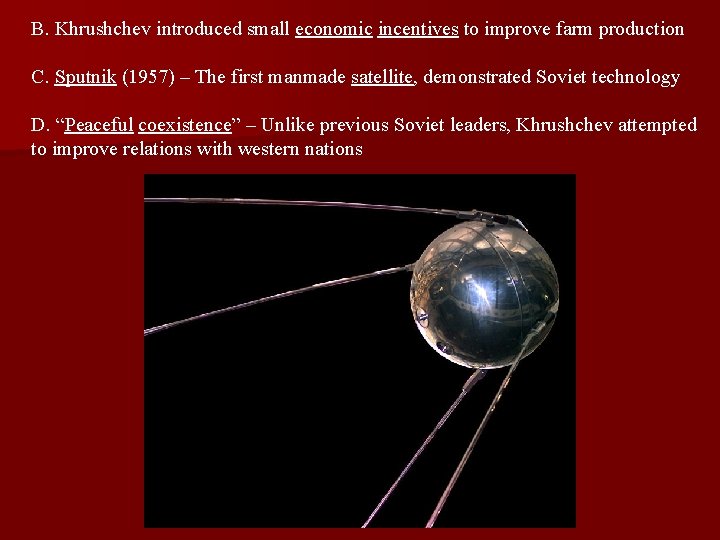 B. Khrushchev introduced small economic incentives to improve farm production C. Sputnik (1957) –
