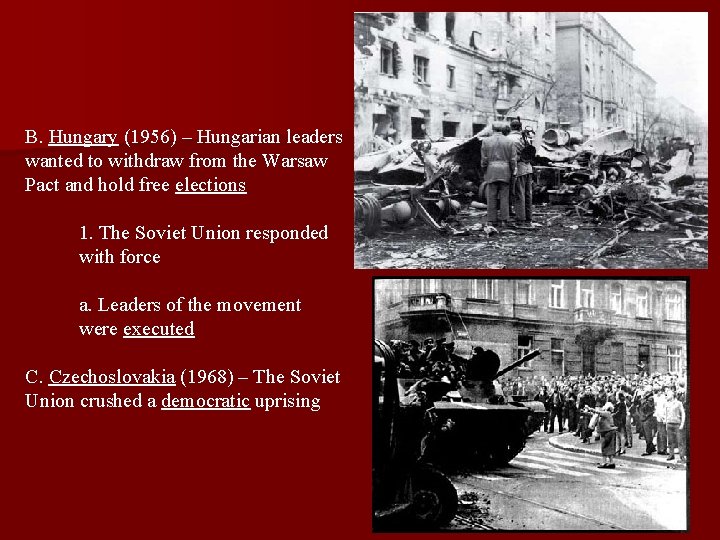 B. Hungary (1956) – Hungarian leaders wanted to withdraw from the Warsaw Pact and