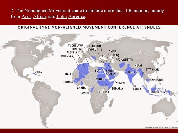 2. The Nonaligned Movement came to include more than 100 nations, mainly from Asia,