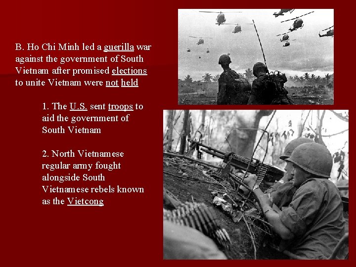 B. Ho Chi Minh led a guerilla war against the government of South Vietnam