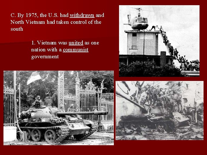 C. By 1975, the U. S. had withdrawn and North Vietnam had taken control