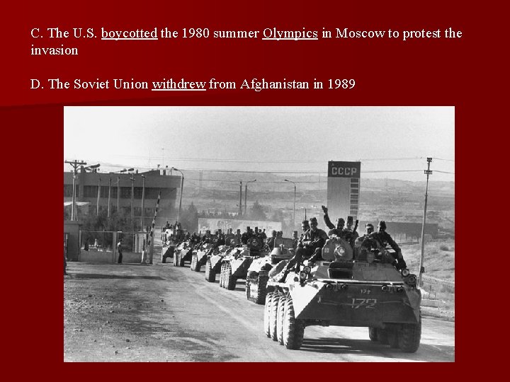C. The U. S. boycotted the 1980 summer Olympics in Moscow to protest the
