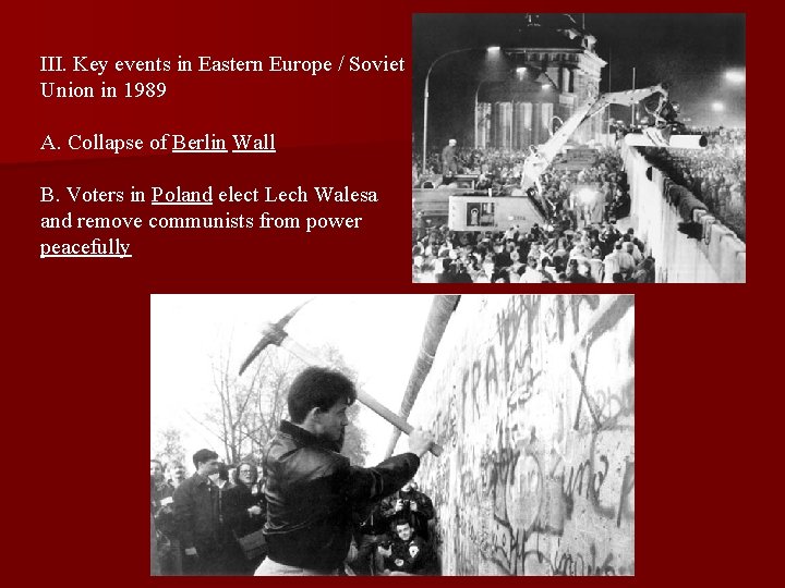 III. Key events in Eastern Europe / Soviet Union in 1989 A. Collapse of