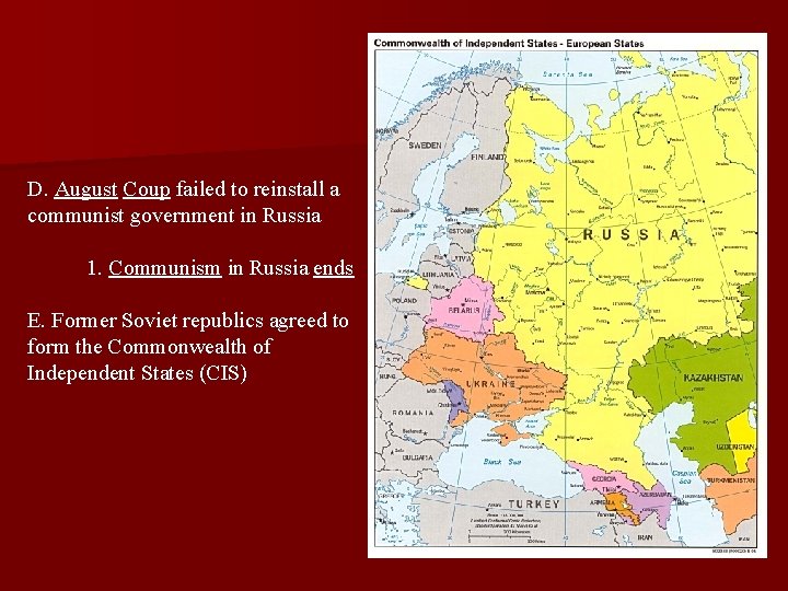 D. August Coup failed to reinstall a communist government in Russia 1. Communism in