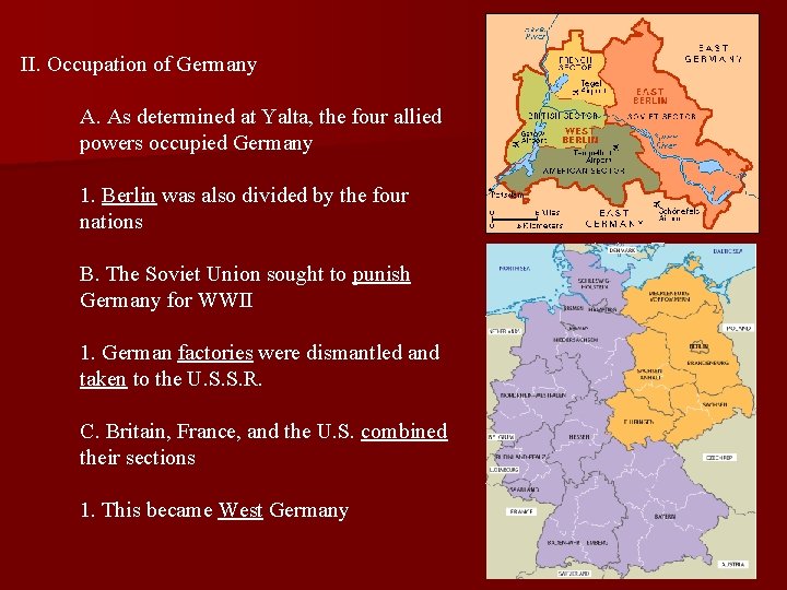 II. Occupation of Germany A. As determined at Yalta, the four allied powers occupied