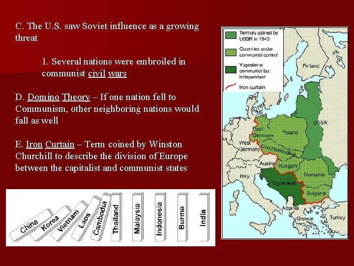 C. The U. S. saw Soviet influence as a growing threat 1. Several nations