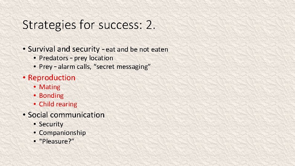 Strategies for success: 2. • Survival and security – eat and be not eaten