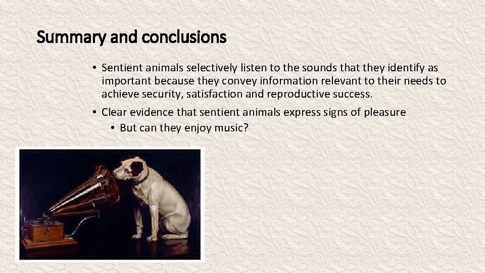 Summary and conclusions • Sentient animals selectively listen to the sounds that they identify