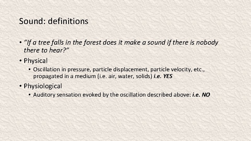 Sound: definitions • ”If a tree falls in the forest does it make a