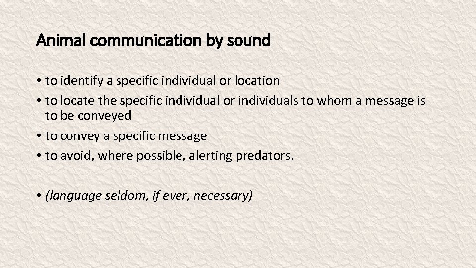 Animal communication by sound • to identify a specific individual or location • to