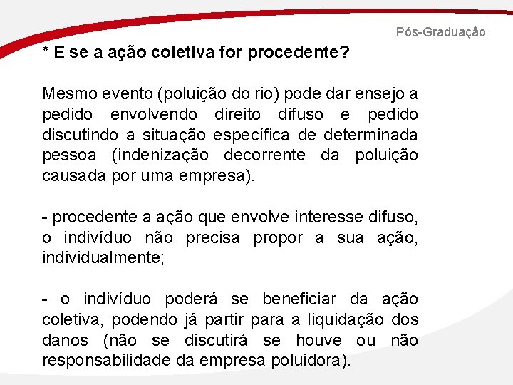 Pós-Graduação * E se a ação coletiva for procedente? Mesmo evento (poluição do rio)