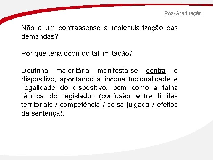 Pós-Graduação Não é um contrassenso à molecularização das demandas? Por que teria ocorrido tal