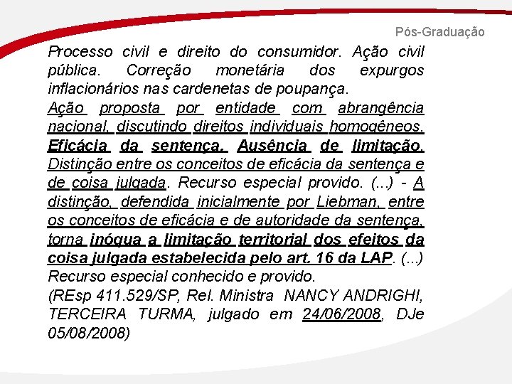 Pós-Graduação Processo civil e direito do consumidor. Ação civil pública. Correção monetária dos expurgos