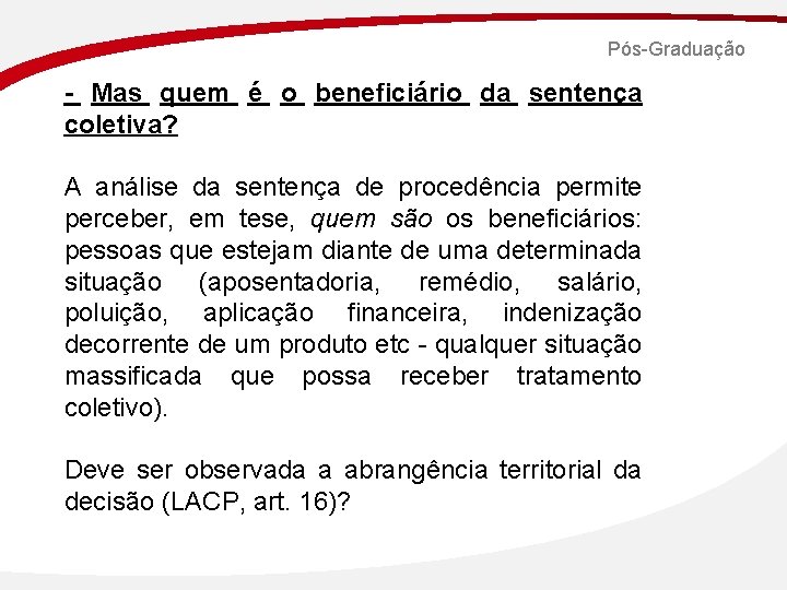 Pós-Graduação - Mas quem é o beneficiário da sentença coletiva? A análise da sentença