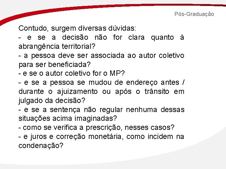 Pós-Graduação Contudo, surgem diversas dúvidas: - e se a decisão não for clara quanto