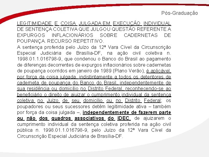 Pós-Graduação LEGITIMIDADE E COISA JULGADA EM EXECUÇÃO INDIVIDUAL DE SENTENÇA COLETIVA QUE JULGOU QUESTÃO