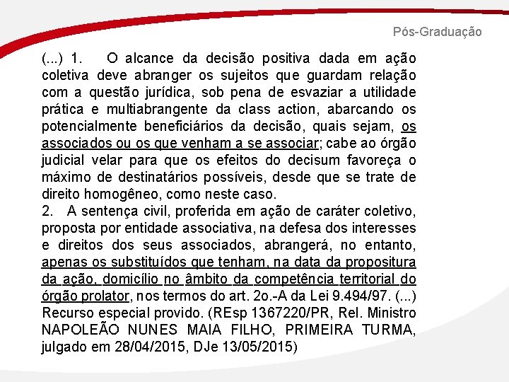 Pós-Graduação (. . . ) 1. O alcance da decisão positiva dada em ação