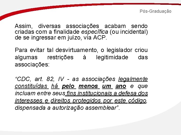 Pós-Graduação Assim, diversas associações acabam sendo criadas com a finalidade específica (ou incidental) de