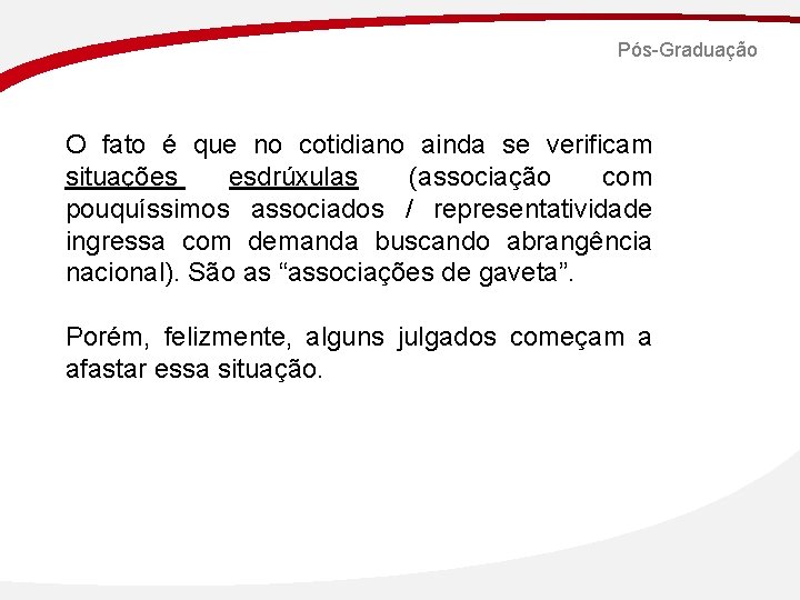 Pós-Graduação O fato é que no cotidiano ainda se verificam situações esdrúxulas (associação com