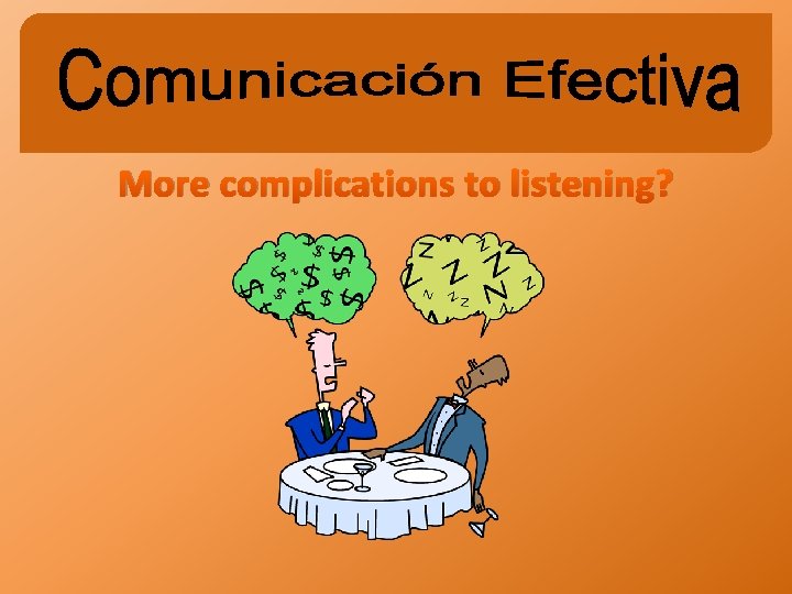 More complications to listening? 