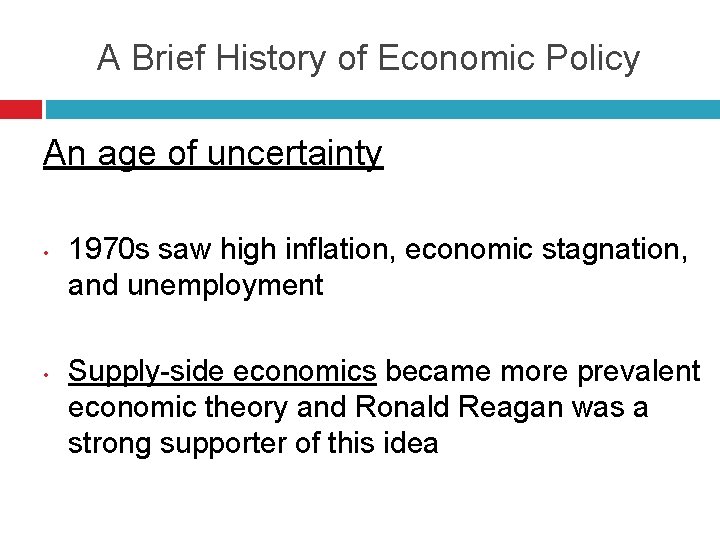 A Brief History of Economic Policy An age of uncertainty • • 1970 s