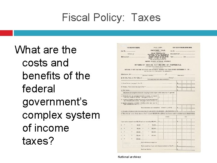 Fiscal Policy: Taxes What are the costs and benefits of the federal government’s complex