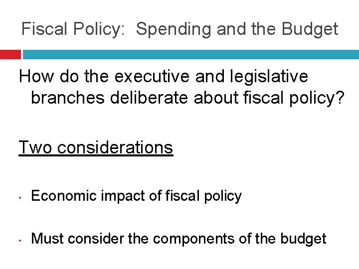 Fiscal Policy: Spending and the Budget How do the executive and legislative branches deliberate