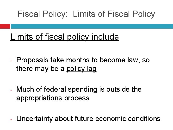 Fiscal Policy: Limits of Fiscal Policy Limits of fiscal policy include • • •