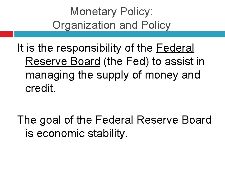 Monetary Policy: Organization and Policy It is the responsibility of the Federal Reserve Board